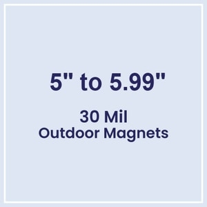 5.01 to 6 Square Inches Outdoor Magnets - 30 Mil