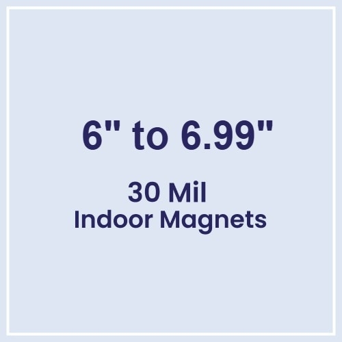 6.01 to 7 Square Inches Indoor Magnets - 30 Mil