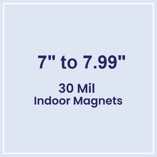 7.01 to 8 Square Inches Indoor Magnets - 30 Mil