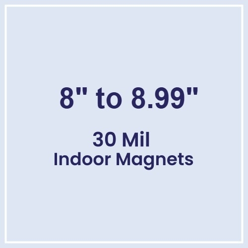 8.01 to 9 Square Inches Indoor Magnets - 30 Mil