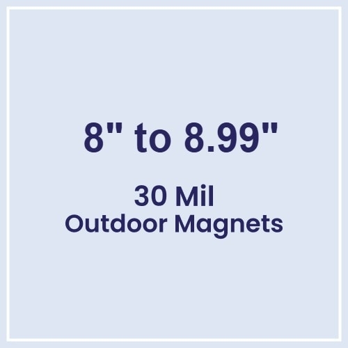 8.01 to 9 Square Inches Outdoor Magnets - 30 Mil