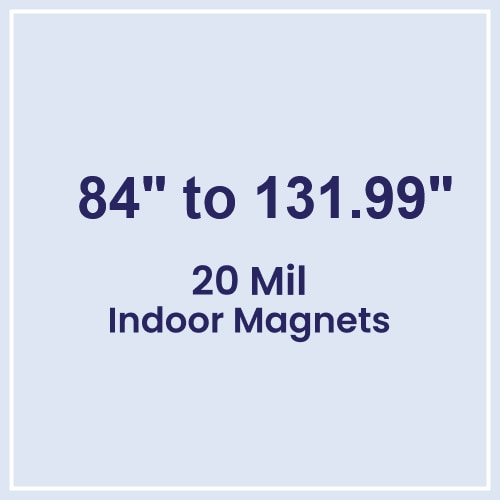84.01 to 132 Square Inches Indoor Magnets - 20 Mil